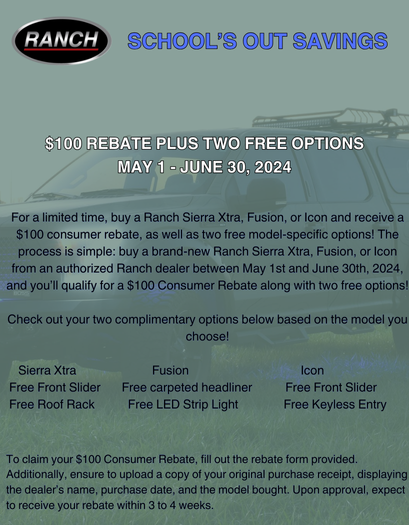 For a limited time, buy a Ranch Sierra Xtra, Fusion, or Icon and receive a $100 consumer rebate, as well as two free model-specific options! The process is simple buy a brand-new Ranch Sierra Xtra